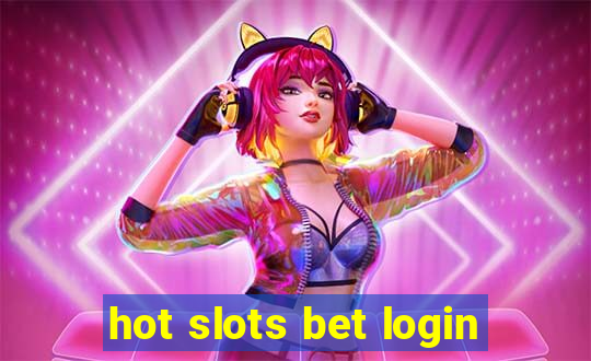 hot slots bet login